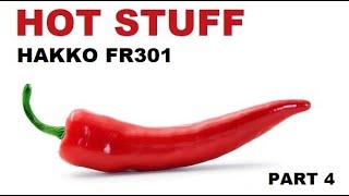 Hakko FR-301 - Hot Stuff Part4