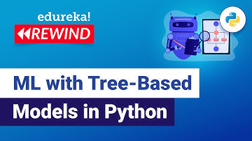 Machine Learning with Tree-Based Models in Python | ML Training | Edureka | ML Rewind - 1