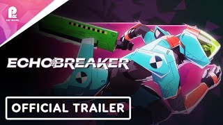 EchoBreaker | Official Trailer | Galaxies Spring Showcase 2026 | FHD