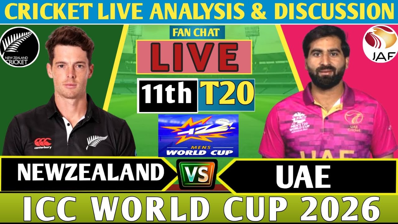 New Zealand vs UAE  11th T20 ! Live Analysis Score & Discussion! NZ vs UAE T20 WC 2026.