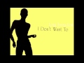 Miniature de la vidéo de la chanson I Don't Want To (Album Version)