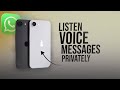 How to Listen to WhatsApp Voice Messages Privately on iPhone (tutorial)