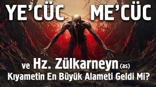 Yecüc Mecüc ve Hz. Zülkarneyn (as)  Kıyametin En Büyük Alameti Geldi Mi?