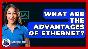 What Are The Advantages Of Ethernet? - Next LVL Programming
