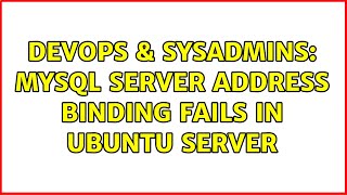 Celebrity DevOps & SysAdmins: MySQL server address binding fails in Ubuntu server (2 Solutions!!) Wealth