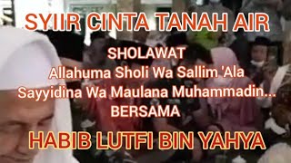 Syiir Tanah Air Merah Putih Melekat Di Dada Bersama Habib Lutfi Bin Yahya, Allahuma Sholi Wa Sallim