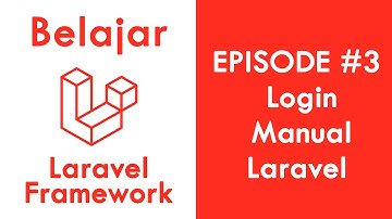 EPISODE  #3 - Login Manual Custom Laravel - Tutorial PHP Laravel Framework Bahasa Indonesia