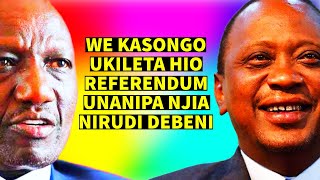 RUTO'S REFERENDUM WILL MAKE UHURU KENYATTA PRESIDENT AGAIN