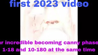 (FIRST 2023 VIDEO)mr incredible becoming canny phases 1-18 and 10-180 at the same time