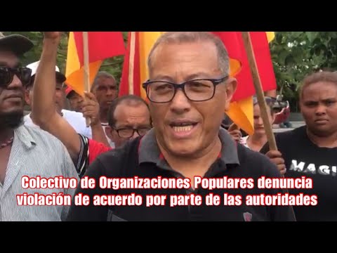 Colectivo de Organizaciones Populares denuncia violación de acuerdo por parte de las autoridades