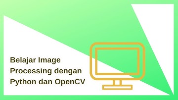 Tutorial image processing 1 - Pendahuluan dan instalasi (Python, PyCharm dan OpenCV)
