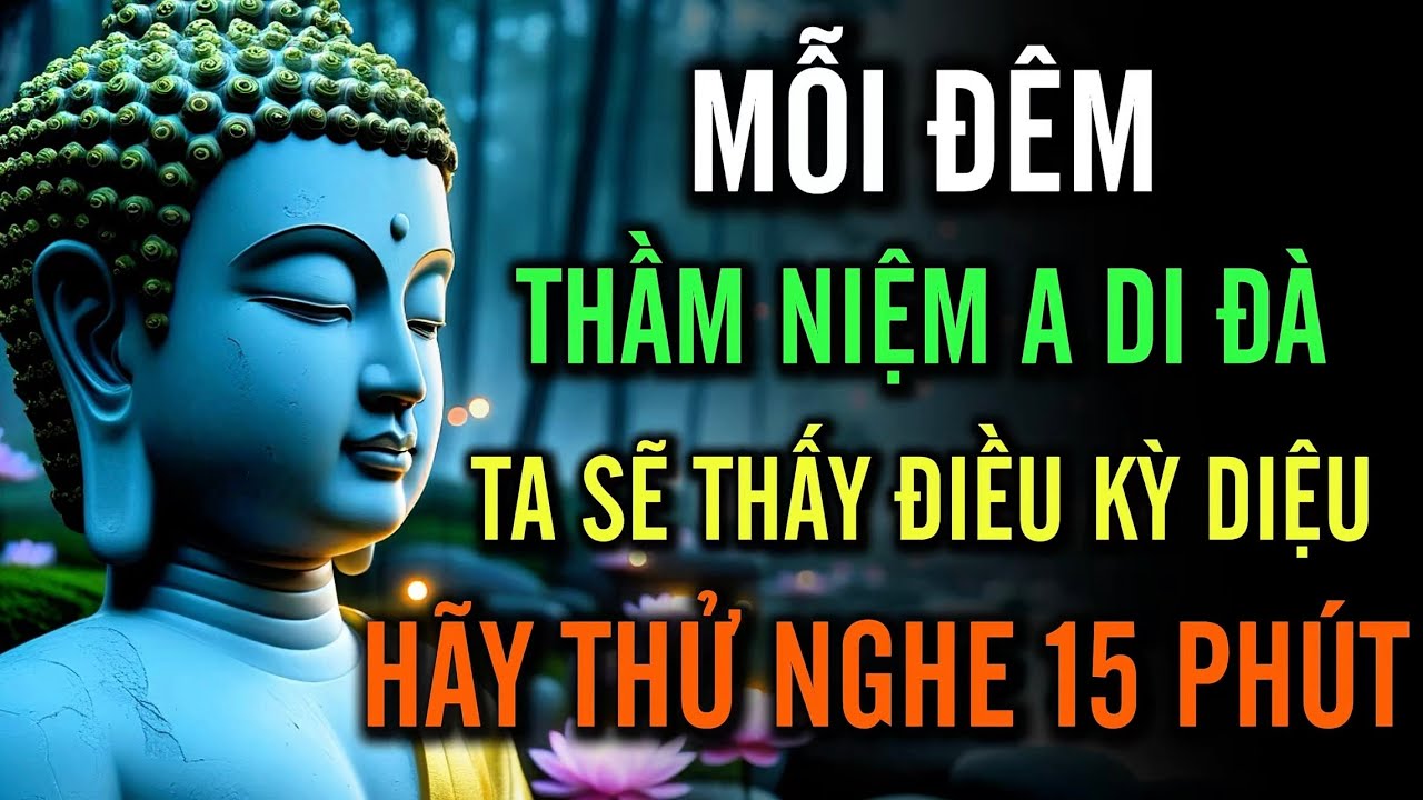 Phật Dạy: Mỗi Đêm Thầm Niệm A Di Đà – Điều Kỳ Diệu Sẽ Đến Với Bạn - Xem Ngay Đừng Bỏ Lỡ