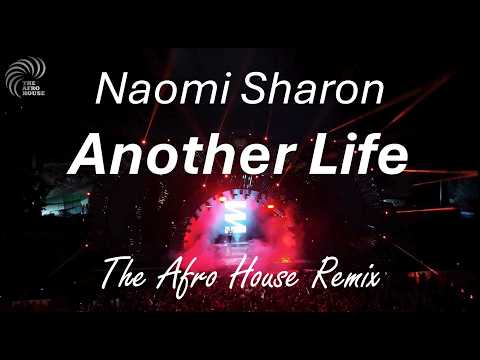 Naomi Sharon - Another Life (Afro House Remix)