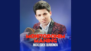 Mohitobonim maning - Muxlisbek Qurbonov