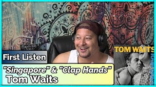 Tom Waits- Singapore &amp; Clap Hands (REACTION//DISCUSSION)