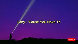 Lany - 'Cause You Have To (Lyrics & Audio)