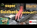 Goldwaschen in Deutschland ( 127 ) Super Goldbach entdeckt !!!