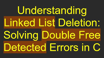 Understanding Linked List Deletion: Solving Double Free Detected Errors in C