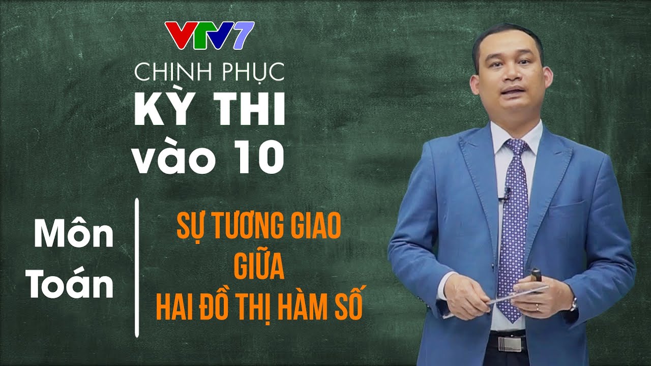 Tương giao giữa 2 đồ thị hàm số | Chinh phục kỳ thi... - youtube