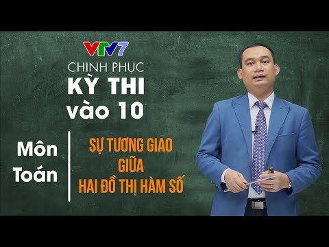 Video Tương giao giữa 2 đồ thị hàm số | Chinh phục kỳ thi... - youtube