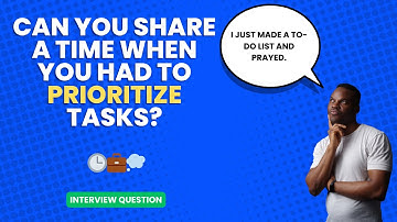 Discuss an instance where you managed multiple tasks and how you prioritized them | Job Interview
