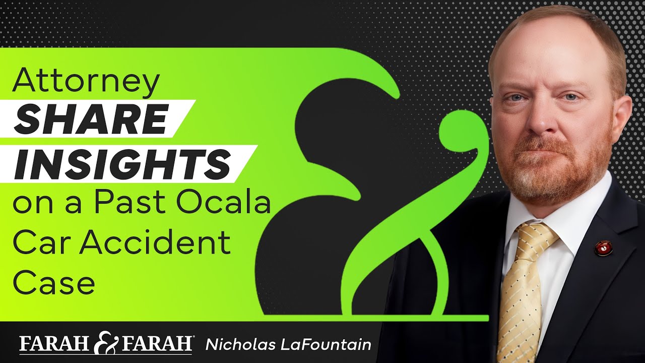 Attorney Shares Insight on a Past Ocala Car Accident Case | Farah & Farah