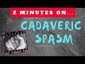 What is a Cadaveric Spasm? - Just Give Me 2 Minutes