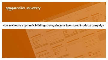 How to choose a dynamic bidding strategy in your Sponsored Products campaign