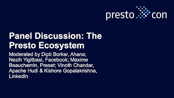 The Presto Ecosystem - Dipti Borkar, Nezih Yigitbasi, Maxime Beauchemin, Vinoth Chandar, & Kishore