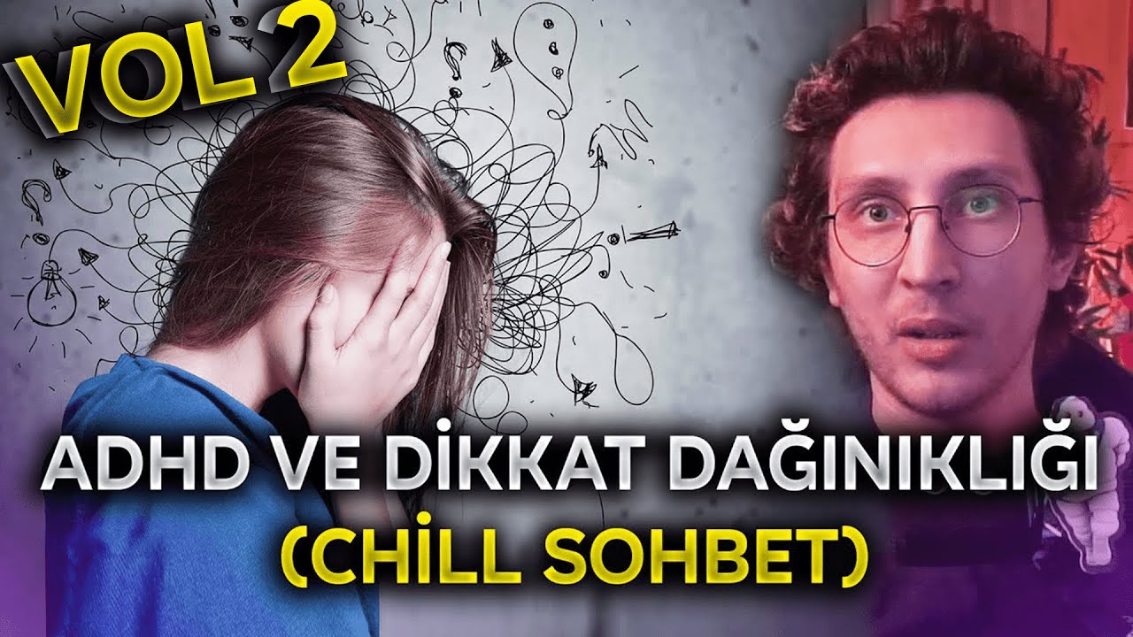 KAANFLİX | ADHD VE DİKKAT DAĞINIKLIĞI HAKKINDA KONUŞUYOR VOL2 (CHİLL SOHBET)