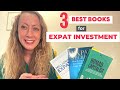 3 BEST BOOKS for EXPAT INVESTMENT | Learn from EXPERTS | Maximize your income while living abroad!