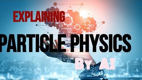 explaining particle physics with song  by AI llllscientific video lmozammel