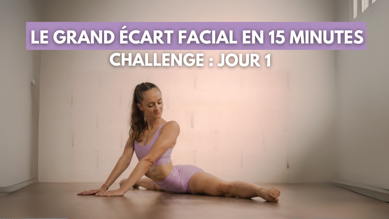 15 minutes pour améliorer ton grand écart facial⎪Jour 1