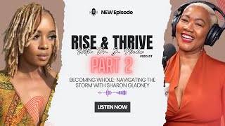 Becoming Whole: Navigating the Storm & Reclaiming Your Peace (Part 2 with Sharon Gladney)