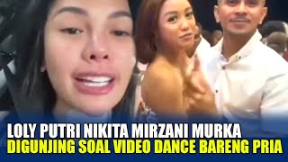 Loly Putri Nikita Mirzani Ngamuk Soal Video Dance Bareng Pria Digunjing.