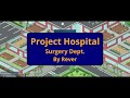 Project Hospital Beginners Tutorial - Part 3 - Surgery Department