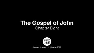 Gospel of John | Chapter 8 | Journey Through John