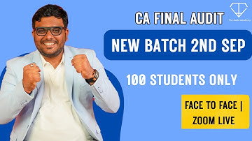 CA Final Audit New Batch 2nd Sep | Face to Face | Zoom Live | 100 Students Only