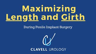 Maximizing Penile LENGTH and GIRTH during penile implant surgery