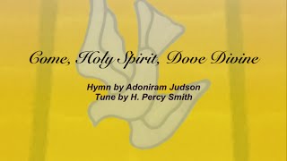 Come Holy Spirit, Dove Divine (Presbyterian Hymnal #320)