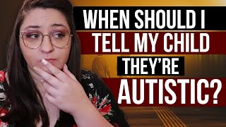 When Should You Tell Your Child They&#39;re Autistic?