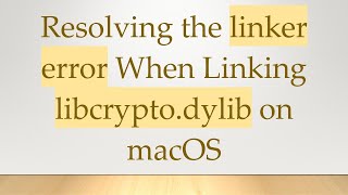 Resolving the linker error When Linking libcrypto.dylib on macOS