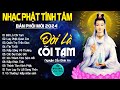 ĐỜI LÀ CÕI TẠM, LẠY PHẬT QUAN ÂM...999 Ca Khúc Nhạc Vàng Bất Hủ, Thấm Thía Rung Động Lòng Người