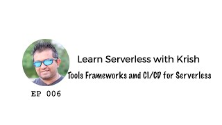 AWS Serverless tools frameworks & CI/CD | Serverless zero to Hero | Learn serverless with Krish | 06
