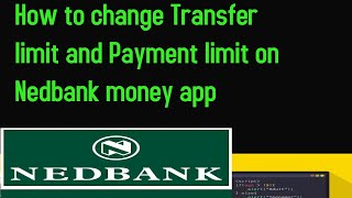 How to change Transfer limit and Payment limit on Nedbank money app