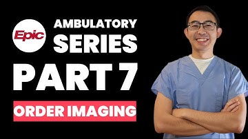 EPIC EMR Ambulatory Training Part 7 | How to Order Imaging Tests