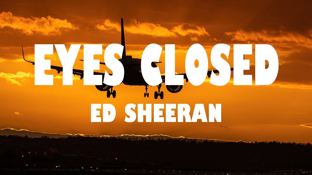 Ed Sheeran Eyes Closed (Lyrics) Best Lyrics YouTube