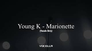 Young K - Marionette (Acapella/Vocals Only)