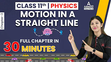 Motion in a Straight Line One Shot ( Full Chapter ) | Class 11 Physics Chapter 3