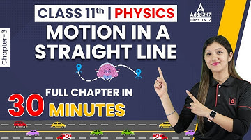 Motion in a Straight Line One Shot ( Full Chapter ) | Class 11 Physics Chapter 3